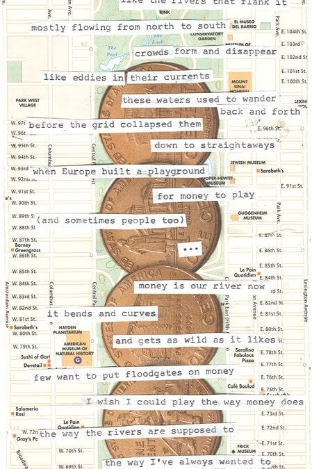 "Money Is Our River Now." Original text and collage. Commissioned for CSArt Colorado 2013.